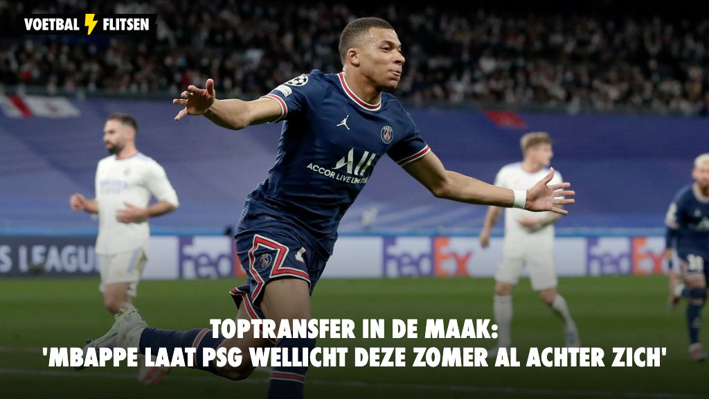 Toptransfer In De Maak Mbappe Laat PSG Wellicht Deze Zomer Al Achter