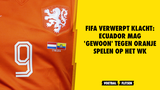 Ecuador mag 'gewoon' tegen Oranje spelen op het WK