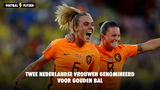 Twee Nederlandse vrouwen genomineerd voor Gouden Bal