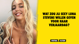 Wat zou jij Luna Stevens willen geven voor haar verjaardag?