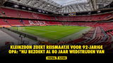 Kleinzoon zoekt reismaatje voor 92-jarige opa: "Hij bezoekt al 80 jaar wedstrijden van Ajax"
