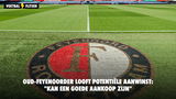 Oud-Feyenoorder looft potentiële aanwinst: "Kan een goede aankoop zijn"