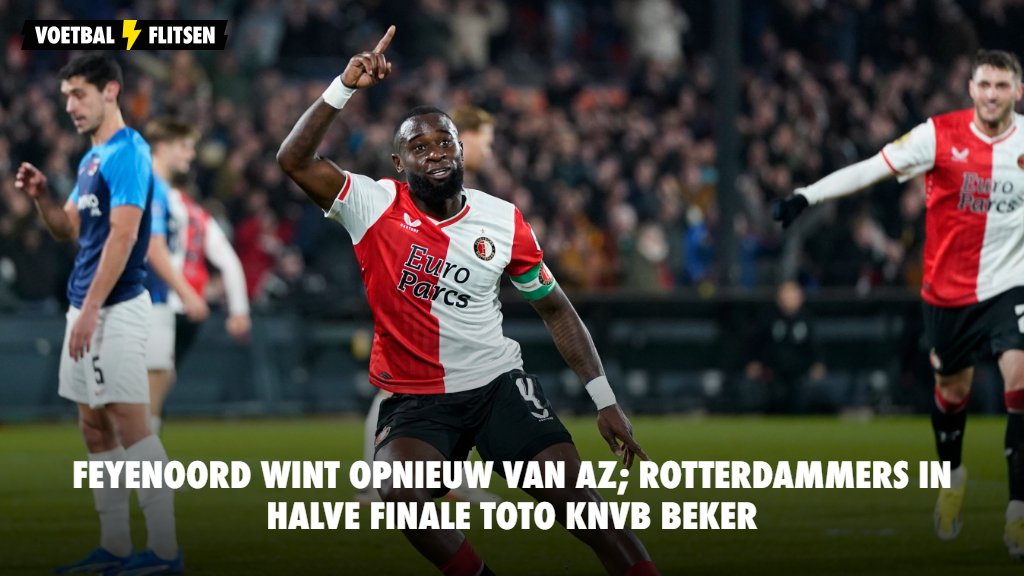 Feyenoord Wint Opnieuw Van AZ; Rotterdammers In Halve Finale TOTO KNVB ...