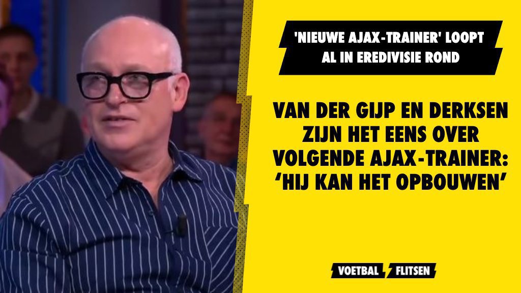 Van Der Gijp En Derksen Zijn Het Eens Over Volgende Ajax-trainer: ‘Hij ...