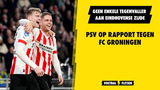 PSV op Rapport: geen enkele tegenvaller aan Eindhovense zijde