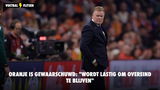 Oranje is gewaarschuwd: "Wordt lastig om overeind te blijven"
