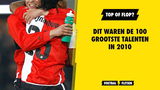 TOP OF FLOP? Dit waren de 100 grootste talenten in 2010