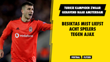 Bizar! Zwaar gehavend Besiktas mist acht belangrijke spelers tegen Ajax