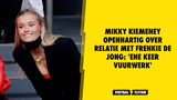 Mikky Kiemeney openhartig over relatie met Frenkie de Jong: 'Ene keer vuurwerk'