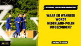 Nederland – Polen kijken: tv, livestream en hoe laat is de aftrap?