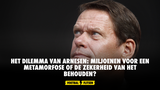 Het dilemma van Arnesen: miljoenen voor een metamorfose of de zekerheid van het behouden?