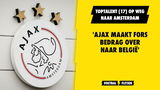 'Ajax legt fors bedrag neer voor supertalent uit België'