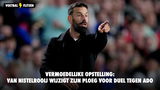 Vermoedelijke opstelling: Van Nistelrooij kiest vermoedelijk voor andere namen!