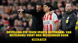 Opstelling PSV tegen Sparta Rotterdam: Van Nistelrooij voert drie wijzigingen door