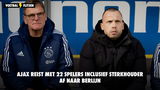 Ajax reist met 22 spelers inclusief sterkhouder af naar Berlijn