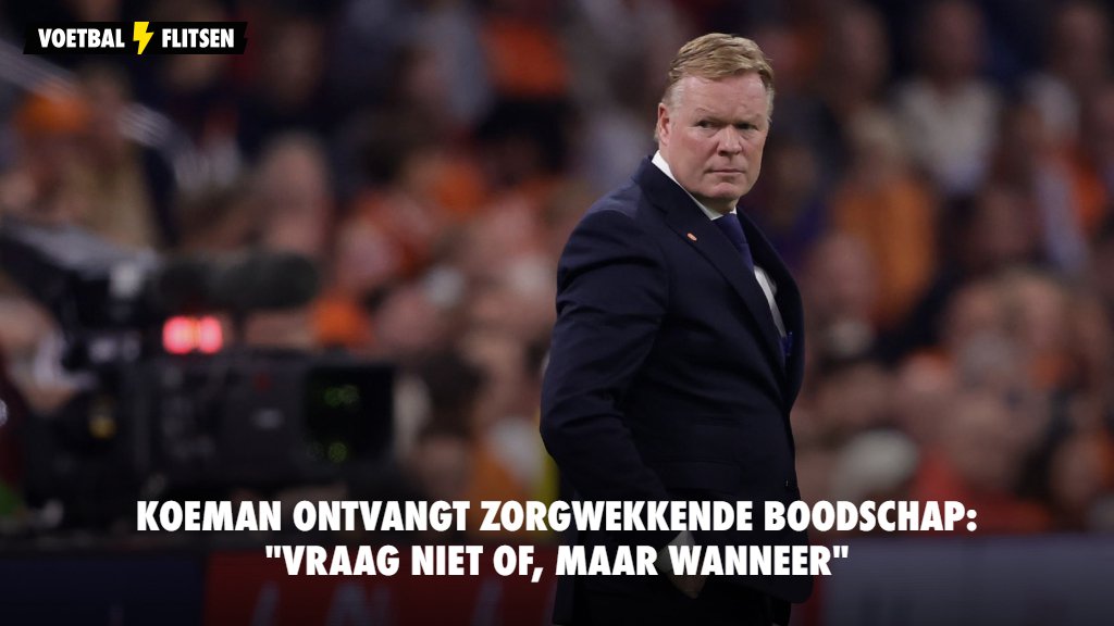 Koeman Ontvangt Zorgwekkende Boodschap: "Vraag Niet Of, Maar Wanneer"