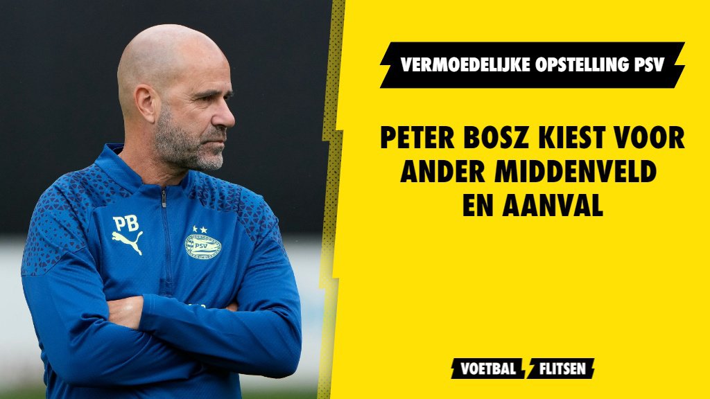 Vermoedelijke Opstelling PSV: Bosz Voert Paar Wijzigingen Door