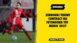 Officieel: Zerrouki tekent contract bij Feyenoord tot medio 2027