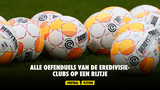 Alle oefenduels van de Eredivisie-clubs op een rijtje