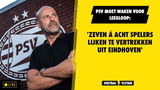 PSV moet waken voor leegloop: 'Zeven spelers lijken te vertrekken'