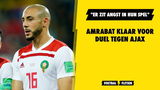 Amrabat klaar voor duel tegen Ajax: "Er zit angst in hun spel"