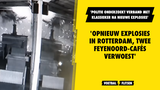 'Opnieuw drie explosies in Rotterdam, twee Feyenoord-cafés beschadigd...'