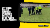 WTF VIDEO: Engelse amateurwedstrijd stilgelegd door politieachtervolging