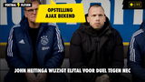 OPSTELLING AJAX: Heitinga wijzigt vaste elftal tegen NEC