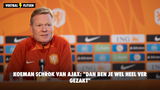 Koeman schrok van Ajax: "Dan ben je wel heel ver gezakt"