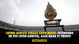 Loting achtste finales KNVB Beker: Feyenoord en PSV loten gunstig, Ajax naar FC Twente