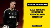 'Ajax-huurling keert terug als volwaardig selectielid'