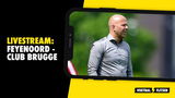 LIVESTREAM: Feyenoord - Club Brugge