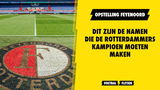 OPSTELLING FEYENOORD: dit zijn de elf namen die Rotterdammers kampioen moeten maken