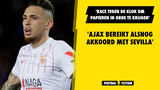 'Ajax bereikt alsnog akkoord met Sevilla'