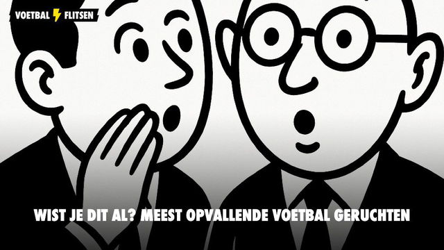 De opmerkelijste transfergeruchten
