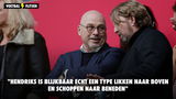 "Hendriks is blijkbaar echt een type likken naar boven en schoppen naar beneden"
