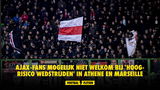 Ajax adviseert de eigen supporters de tripjes naar Griekenland en Frankrijk voor de Europa League-ontmoetingen met respectievelijk AEK Athene en Olympique Marseille nog niet te boeken.