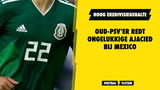Oud-PSV'er redt ongelukkige Ajacied bij Mexico