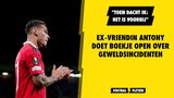 Ex-vriendin Antony doet boekje open over geweldsincidenten: "Toen dacht ik: het is voorbij"