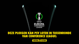Deze ploegen kan PSV loten in tussenronde van Conference League