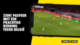 ZIEN! Pasveer met een prachtige redding tegen België; Oranje-fans gaan los