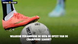 Waarom veranderde de UEFA de opzet van de Champions League?