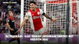 De Telegraaf: 'Ajax verrast entourage Sánchez met gesloten deal'